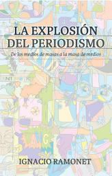 Icon image La explosión del periodismo: De los medios de masas a la masa de medios