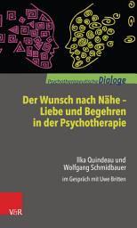 Icon image Der Wunsch nach Nähe – Liebe und Begehren in der Psychotherapie: Ilka Quindeau und Wolfgang Schmidbauer im Gespräch mit Uwe Britten