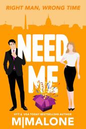 Icon image Need Me (A Second Chance Enemies to Lovers Romantic Comedy)