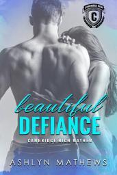 Icon image Beautiful Defiance: Cambridge High Mayhem Book 1 Enemies to Lovers Romance