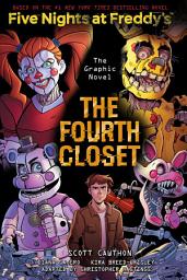 Icon image The Fourth Closet: Five Nights at Freddy’s (Five Nights at Freddy’s Graphic Novel #3)