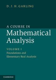 Icon image A Course in Mathematical Analysis: Volume 1, Foundations and Elementary Real Analysis
