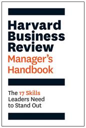 Icon image Harvard Business Review Manager's Handbook: The 17 Skills Leaders Need to Stand Out