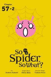 Icon image So I'm a Spider, So What?, Chapter 57.2