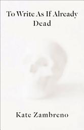 Icon image To Write as if Already Dead