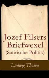 Icon image Jozef Filsers Briefwexel (Satirische Politik): Briefwexel eines bayrischen Landtagsabgeordneten