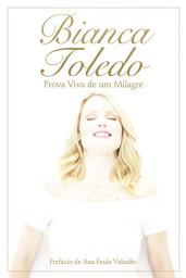 Icon image Bianca Toledo: Prova viva de um milagre