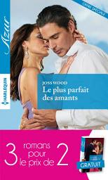 Icon image Le plus parfait des amants-Fascinée par un séducteur-Un délicieux défi: 3 romans Azur pour le prix de 2