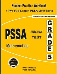 Icon image PSSA Subject Test Mathematics Grade 5: Student Practice Workbook + Two Full-Length PSSA Math Tests