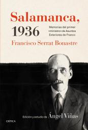Icon image Salamanca, 1936: Memorias del primer "ministro" de Asuntos Exteriores de Franco