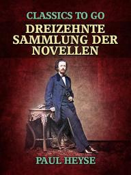 Icon image Dreizehnte Sammlung der Novellen: Restored Classics to Go Edition