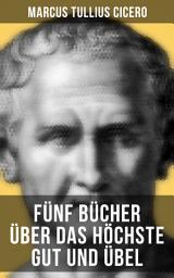 Icon image Fünf Bücher über das höchste Gut und Übel