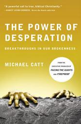 Icon image The Power of Desperation: Breakthroughs in Our Brokenness