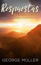 Icon image Respuestas a la Oración: Historias Reales sobre la Intervención Divina: Historias Reales sobre la Intervención Divina