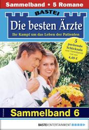 Icon image Die besten Ärzte - Sammelband 6: 5 Arztromane in einem Band