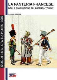 Icon image La fanteria francese dalla Rivoluzione all’Impero – Tomo 2