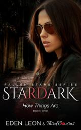 Icon image Fiction Romance Series: Stardark - How Things Are (Book 1) Fallen Stars Series