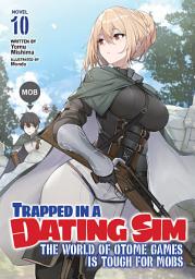 Icon image Trapped in a Dating Sim: The World of Otome Games is Tough for Mobs (Light Novel)