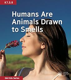 Icon image Humans Are Animals Drawn to Smells