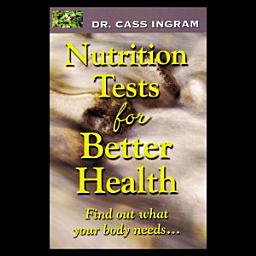 Icon image Nutrition Tests for Better Health: Find Out What Your Body Needs