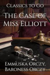 Icon image The Case of Miss Elliott: Restored Classics to Go Edition