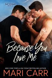 Icon image Because You Love Me: A Steamy Hot Cowboys Romantic Suspense