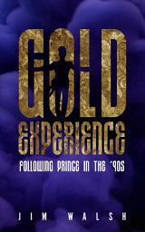 Icon image Gold Experience: Following Prince in the '90s