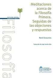 Icon image Meditaciones acerca de la filosofía primera. Seguidas de las objeciones y respuestas