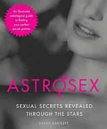 Icon image Astrosex: Sexual Secrets Revealed through the Stars