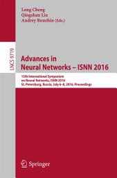 Icon image Advances in Neural Networks – ISNN 2016: 13th International Symposium on Neural Networks, ISNN 2016, St. Petersburg, Russia, July 6-8, 2016, Proceedings