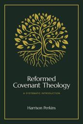 Icon image Reformed Covenant Theology: A Systematic Introduction