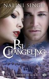 Icon image Psi-Changeling, T3 : Caresses de glace