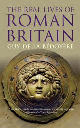 Icon image The Real Lives of Roman Britain