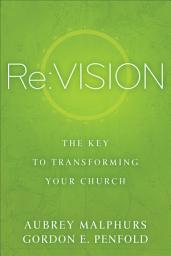 Icon image Re:Vision: The Key to Transforming Your Church