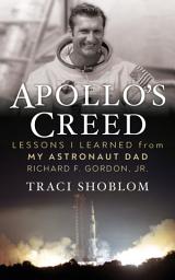 Icon image Apollo's Creed: Lessons I Learned From My Astronaut Dad Richard F. Gordon, Jr.