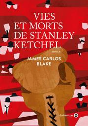 Icon image Vies et morts de Stanley Ketchel