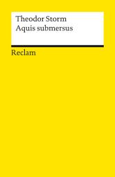 Icon image Aquis submersus: Novelle – Storm, Theodor – Deutsch-Lektüre, Deutsche Klassiker der Literatur