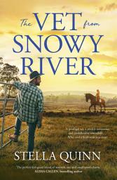 Icon image The Vet from Snowy River: The funny and feel-good bestselling debut from a new star in romance. Perfect for readers of Rachael Johns and Karly Lane.