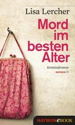 Icon image Mord im besten Alter: Kriminalroman