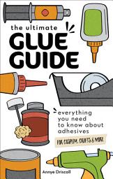 Icon image The Ultimate Glue Guide: Everything You Need to Know About Adhesives for Cosplay, Crafts & More