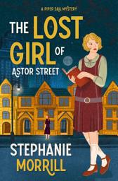 Icon image The Lost Girl of Astor Street: A Piper Sail Mystery