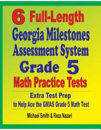 Icon image 6 Full-Length Georgia Milestones Assessment System Grade 5 Math Practice Tests: Extra Test Prep to Help Ace the GMAS Math Test