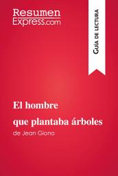 Icon image El hombre que plantaba árboles de Jean Giono (Guía de lectura): Resumen y análisis completo