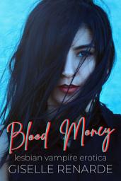 Icon image Blood Money: Lesbian Vampire Erotica