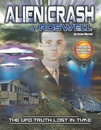 Icon image Alien Crash at Roswell: The UFO Truth Lost In Time