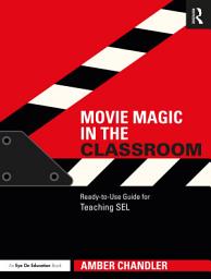 Icon image Movie Magic in the Classroom: Ready-to-Use Guide for Teaching SEL