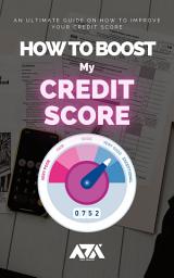 Icon image How to Boost my Credit Score: An Ultimate Guide on How to Improve your Credit Score with Credit Dispute Template Letters