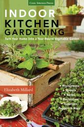 Icon image Indoor Kitchen Gardening: Turn Your Home Into a Year-Round Vegetable Garden