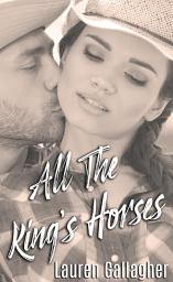 Icon image All The King's Horses: Contemporary Western Romance