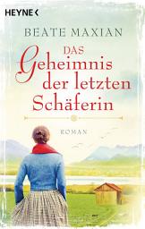Icon image Das Geheimnis der letzten Schäferin: Roman